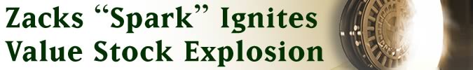 Zacks Spark Ignites Value Stock Explosion